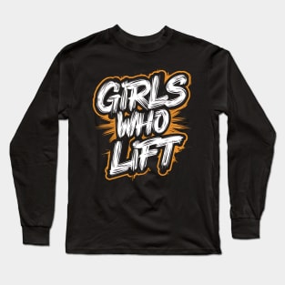 Girls Who Lift Long Sleeve T-Shirt